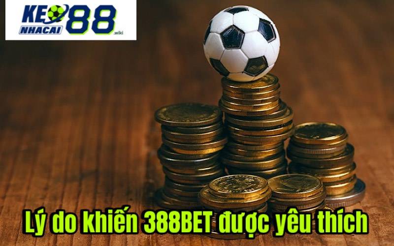 Kèo nhà cái 388BET - Web Cá Cược Thể Thao Uy Tín Tại nhà cái, bạn có thể đặt cược cho nhiều trận đấu bóng đá