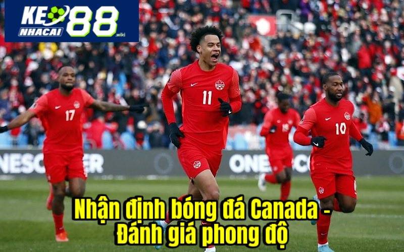 Nhận định bóng đá Canada - Đánh giá phong độ