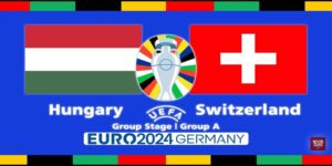 Hungary vs Thụy Sỹ