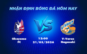 okayama fc v varen nagasaki 21 03 vdqg nhat ban