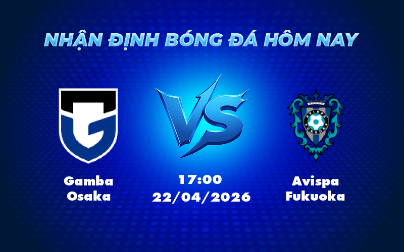 gamba osaka avispa fukuoka 22 04 vdqg nhat ban