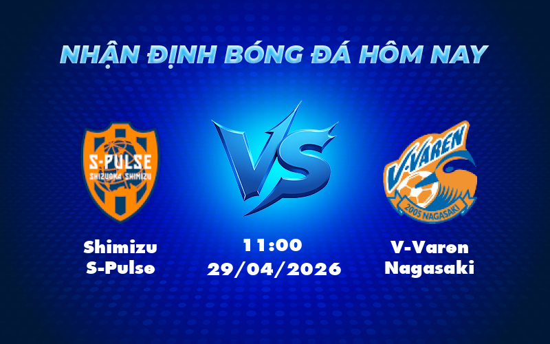 shimizu s pulse v varen nagasaki 29 04 vdqg nhat ban