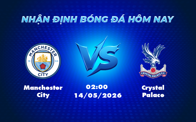 manchester city crystal palace 14 05 ngoai hang anh