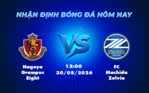 nagoya grampus eight fc machida zelvia 30 05 vdqg nhat ban